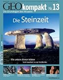 GEO Kompakt 13/07: Die Steinzeit - Wie unsere Ahnen lebten - Vom Faustkeil bis zur Hochkultur: 13/2007 - 
