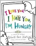 I Love You, I Hate You, I'm Hungry: A Collection of Cartoons