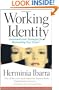 Working Identity: Unconventional Strategies for Reinventing Your Career