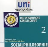 Produkt-Bild: Sozialphilosophie, Teil 2: Die dynamische Gesellschaft (Reihe: uni auditorium) - 1 CD L&auml;nge: ca. 56 Min.