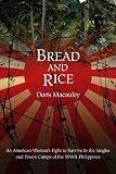 Bread and Rice: An American Woman's Fight to Survive in the Jungles and Prison Camps of the WWII Philippines