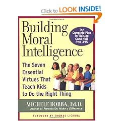Building Moral Intelligence: The Seven Essential Virtues that Teach Kids to Do the Right Thing