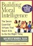 Building Moral Intelligence: The Seven Essential Virtues that Teach Kids to Do the Right Thing
