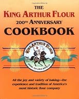 The King Arthur Flour 200th Anniversary Cookbook