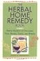 The Herbal Home Remedy Book: Simple Recipes for Tinctures, Teas, Salves, Tonics, and Syrups
