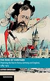 The rise of heritage : preserving the past in France, Germany and England, 1789-1914