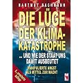 Die L�ge der Klimakatastrophe: ...und wie der Staat uns damit ausbeutet. Manipulierte Angst als Mittel zur Macht