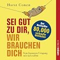 Sei gut zu dir, wir brauchen dich. Vom besseren Umgang mit sich selbst