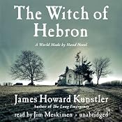 The Witch of Hebron: A World Made by Hand Novel | [James Howard Kunstler]
