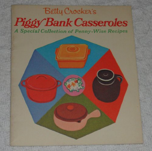 BETTY CROCKER'S PIGGY BANK CASSEROLES