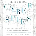 Cyberspies: The Secret History of Surveillance, Hacking, and Digital Espionage Audiobook by Gordon Corera Narrated by Gildart Jackson
