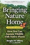 Bringing Nature Home: How You Can Sustain Wildlife with Native Plants, Updated and Expanded (Edition Expanded Edition) by Tallamy, Douglas W. [Paperback(2009£©]