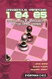 Dangerous Weapons: 1e4e5: Dazzle Your Opponents in the Open Games! (Everyman Chess)