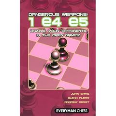 Dangerous Weapons: 1 E4 E5: Dazzle Your Opponents in the Open Games! (Everyman Chess)