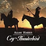 Cry of the Thunderbird - Allan Harris