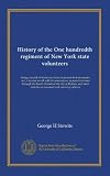History of the One hundredth regiment of New York state volunteers: being a record of its services from its muster in to its muster out; it muster in ... sketches of deceased and surviving officers