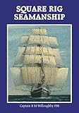 Square rig seamanship for masters, mates and crew : with some design data for naval architects
