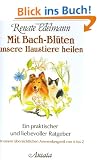 Mit Bach-Bl�ten unsere Haustiere heilen: Ein praktischer und liebevoller Ratgeber