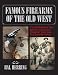 All Products : Famous Firearms of the Old West: From Wild Bill Hickok's Colt Revolvers to Geronimo's Winchester, Twelve Guns That Shaped Our History