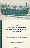 The Oxford, Worcester & Wolverhampton Railway : a history of the 'Cotswold Line' and its branches from the 1840s to the present day