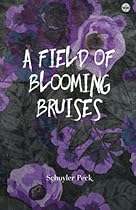 A Field of Blooming Bruises
