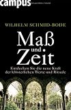 Produkt-Bild: Ma&szlig; und Zeit: Entdecken Sie die neue Kraft der kl&ouml;sterlichen Werte und Rituale