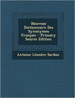 Nouveau dictionnaire des synonymes français by Antoine L. Sardou