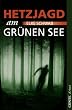 Hetzjagd am Gr�nen See: Krimi