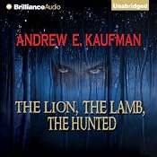 The Lion, The Lamb, The Hunted | [Andrew E. Kaufman]