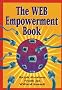 The Web Empowerment Book: An Introduction and Connection Guide to the Internet and the World-Wide Web