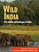 Wild India: The Wildlife and Scenery of India and Nepal (Wild Series)