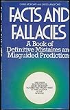 Facts and fallacies : a book of definitive mistakes and misguided predictions