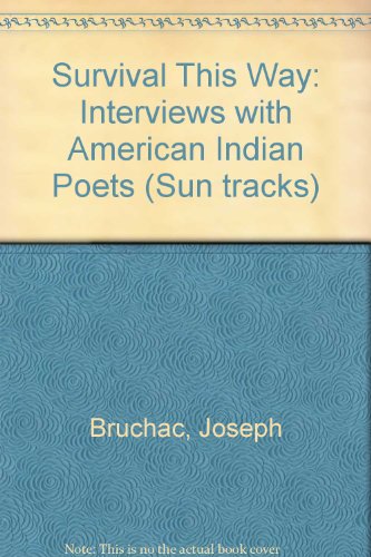 Survival this way: Interviews with American Indian poets (Sun tracks)