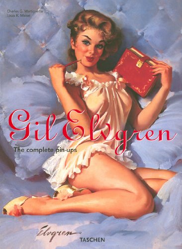 Gil Elvgren: All His Glamorous American Pin-Ups (Taschen 25th Anniversary Special Editions)