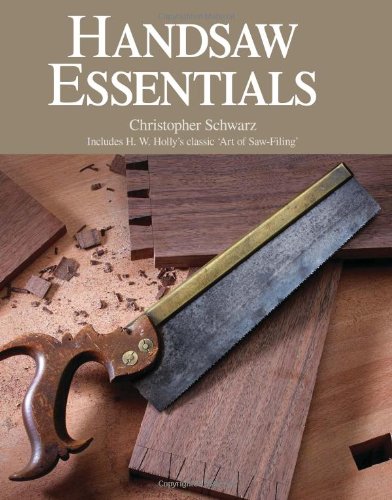 Handsaw Essentials, by Christopher Schwarz Handsaw Essentials, by Christopher Schwarz