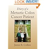 Diary of a Metastic Colon Cancer Patient by James R Collins