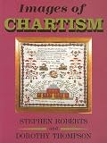 Cover of Images of Chartism by Stephen Roberts Dorothy Thompson 0850364752