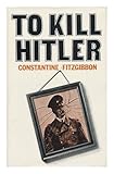 To kill Hitler