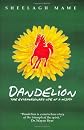 Dandelion, The Extraordinary Life of a Misfit