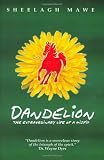 Dandelion: The Extraordinary Life of a Misfit