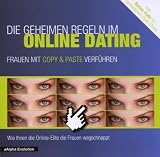 Die geheimen Regeln im Online-Dating: Frauen mit copy & paste verf&uuml;hren - Robert de Vite