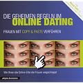 Die geheimen Regeln im Online-Dating: Frauen mit copy & paste verf�hren
