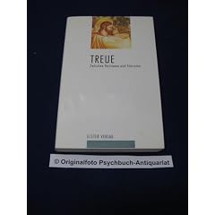 Treue. Zwischen Vertrauen und Starrsinn