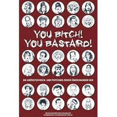 You Bitch! You Bastard!: Die gr��ten Rock- und Popstars ziehen �bereinander her