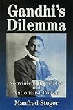 Gandhi's dilema : nonviolent principles and nationalist power
