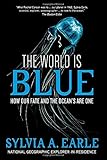 The World Is Blue: How Our Fate and the Ocean's  Are One