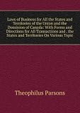 Laws of business for all the states and territories of the Union and the dominion of Canada, with forms and directions for all transactions
