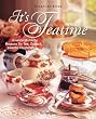 It's Teatime: Unwiderstehliche Rezepte f�r Tee, Geb�ck, pikante H�ppchen