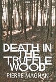 Click for more about Pierre Magnan: Death in the Truffle Wood (Ulverscroft Large Print Series).