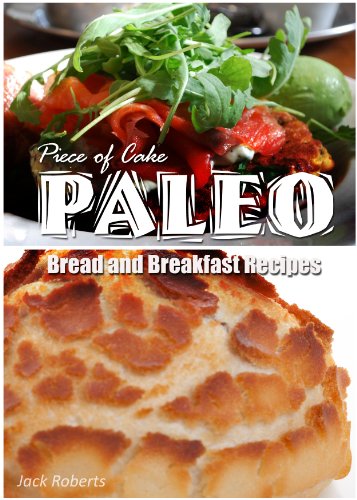 Piece of Cake Paleo - Bread and Breakfast Recipes